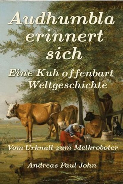 Audhumbla erinnert sich, Andreas Paul John - Ebook - 9798232100544