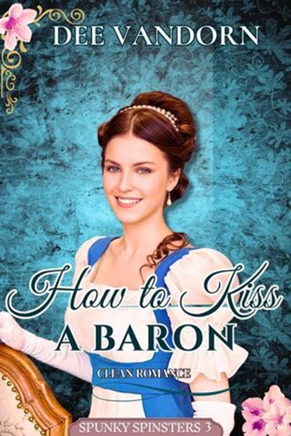 How to Kiss a Baron: Clean Romance, Dee Vandorn - Ebook - 9798232110260