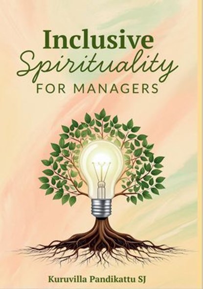 Inclusive Spirituality for Managers, Dr. Kuruvilla Pandikattu SJ - Ebook - 9798232117139