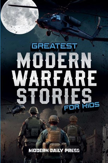 Greatest Modern Warfare Stories for Kids, Modern Daily Press - Paperback - 9798232122324