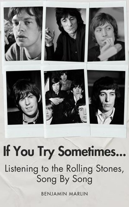 If You Try Sometimes... Listening to the Rolling Stones, Song by Song, Benjamin Marlin - Ebook - 9798232127152