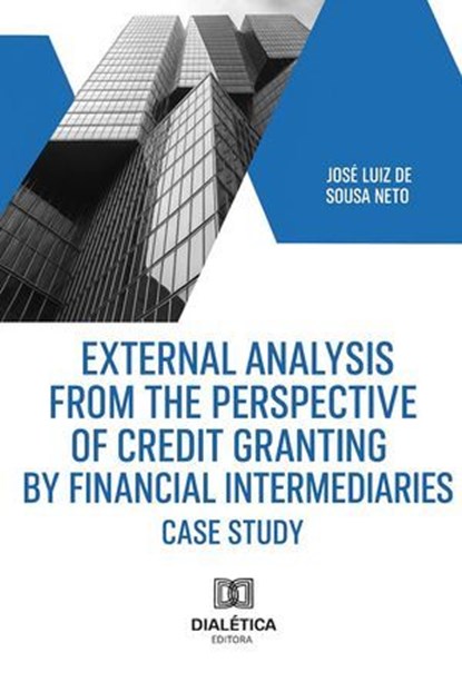 Credit Analysis: Theory and Case Study., JOSÉ LUIZ DE SOUSA NETO - Ebook - 9798232142636