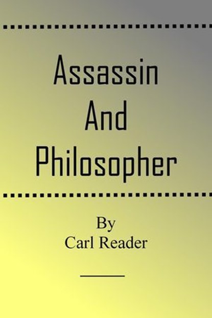 Assassin and Philosopher, Carl Reader - Ebook - 9798232170868