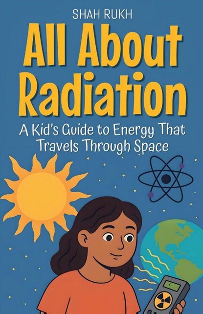 All About Radiation, Shah Rukh - Paperback - 9798232184278