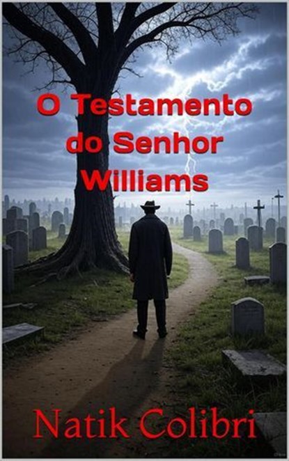 O Testamento do Senhor Williams, Natik Colibri - Ebook - 9798232193546