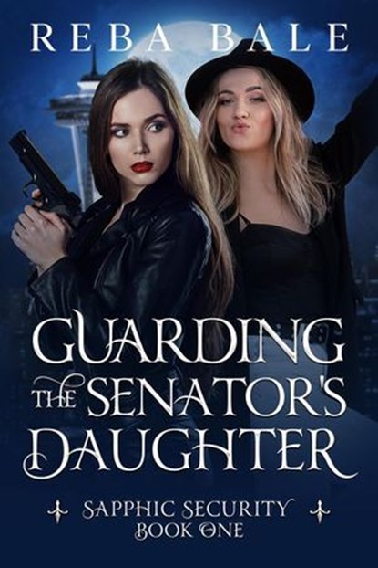 Guarding the Senator's Daughter, Reba Bale - Ebook - 9798232197919