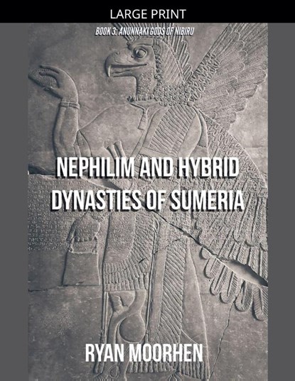 Nephilim and Hybrid Dynasties of Sumeria, Ryan Moorhen - Paperback - 9798232207632