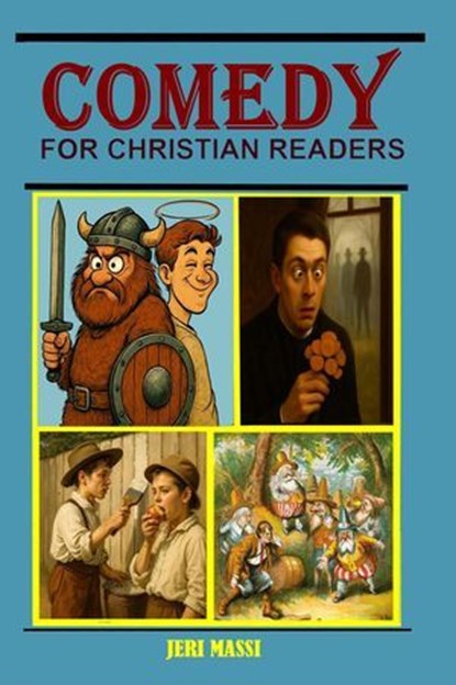 Comedy for Christian Readers, Philip K. Dick ; O. Henry ; Washington Irving ; Jeri Massi ; Saki ; Mark Twain ; Oscar Wilde - Ebook - 9798232215422