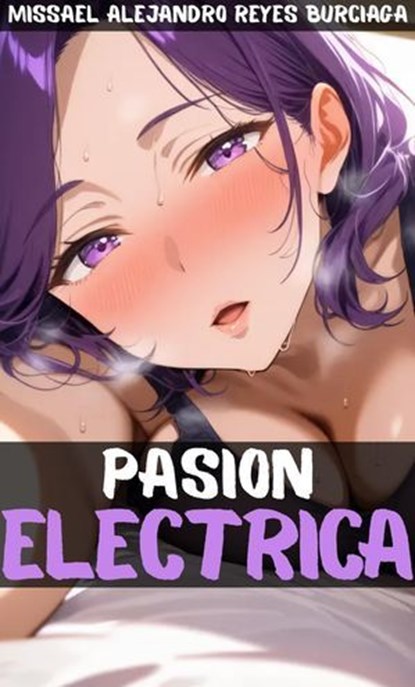 Pasión Eléctrica, Missael Alejandro Reyes Burciaga - Ebook - 9798232231842