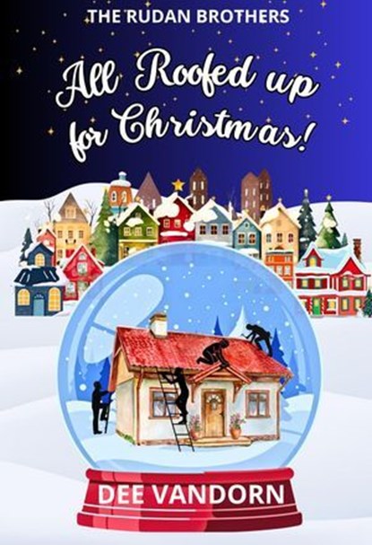 All Roofed Up for Christmas, Dee Vandorn - Ebook - 9798232236915