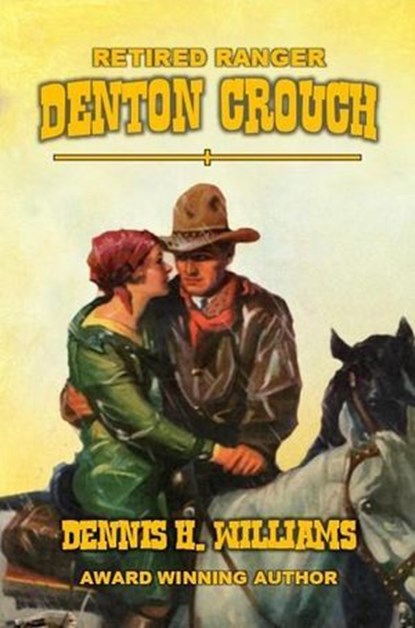 Retired Ranger - Denton Crouch, Dennis H. Williams - Ebook - 9798232246969