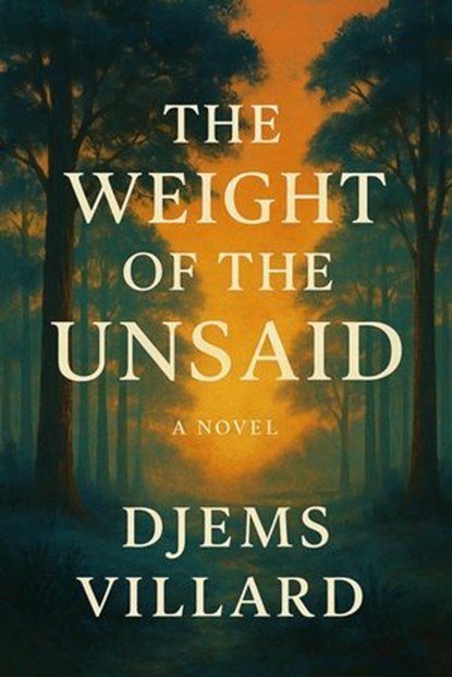 The Weight of the Unsaid, Djems Villard - Ebook - 9798232257606