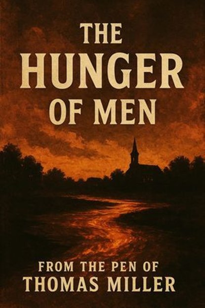 The Hunger Of Men, Thomas Miller - Ebook - 9798232264390