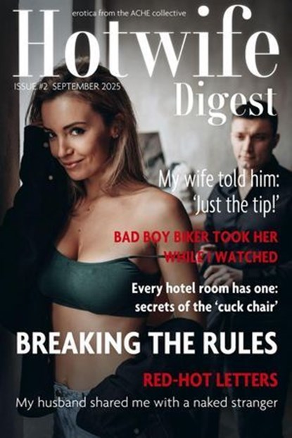 Hotwife Digest: Issue #2 (September 2025), Paul Garland ; Sunny A Morgan ; Hardison Parker ; Delores Swallows ; Alex Lee - Ebook - 9798232287726