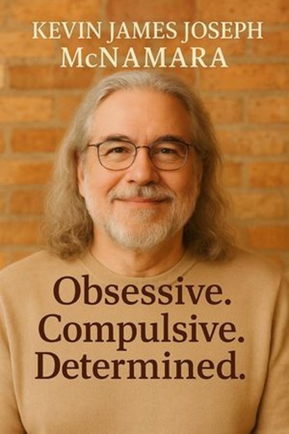 Obsessive, Compulsive, Determined, Kevin James Joseph McNamara - Ebook - 9798232312336