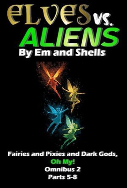 Elves vs. Aliens, Omnibus 2 Parts 5-8, Michelle John ; M.A. Ray - Ebook - 9798232314798