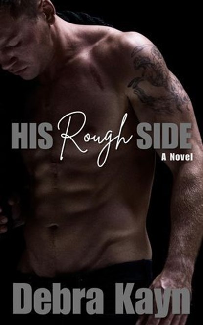 His Rough Side, Debra Kayn - Ebook - 9798232326845