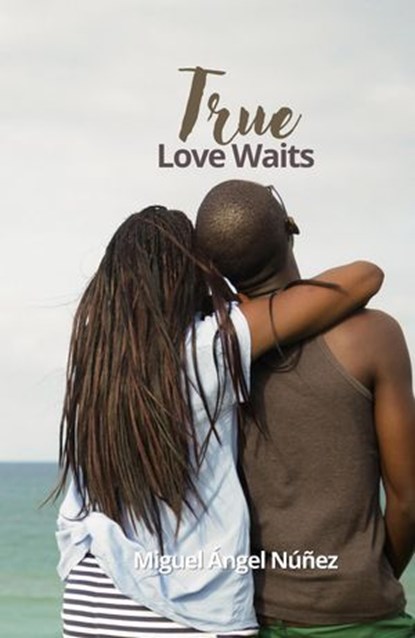 True Love Waits, Miguel Ángel Núñez - Ebook - 9798232333324