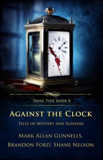 Against The Clock, Mark Allan Gunnells ; Shane Nelson ; Brandon Ford - Ebook - 9798232348205