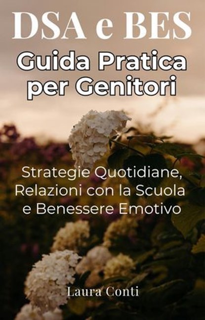 DSA e BES - Guida Pratica per Genitori, Laura Conti - Ebook - 9798232360733