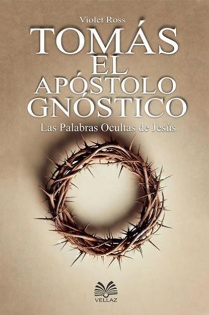 Tomás el Apóstol Gnóstico - Las Palabras Ocultas de Jesús, Violet Ross - Ebook - 9798232370008