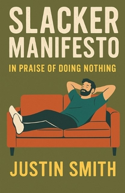 Slacker Manifesto, Justin Smith - Paperback - 9798232382469