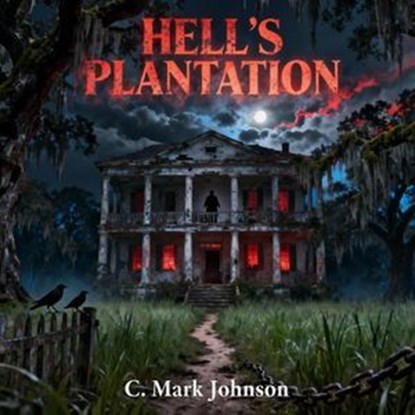 Hell's Plantation, C. Mark Johnson - Ebook - 9798232382674