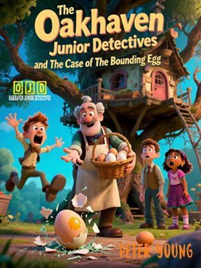 The Oakhaven Junior Detectives and the Case of the Bouncing Egg, Peter Young - Ebook - 9798232388300