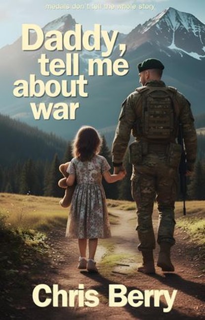 Daddy, Tell Me About War, Chris Berry - Ebook - 9798232391119