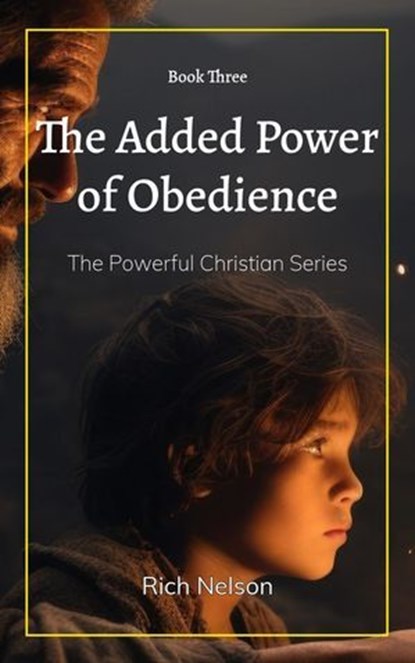 The Added Power of Obedience, Rich Nelson - Ebook - 9798232392123