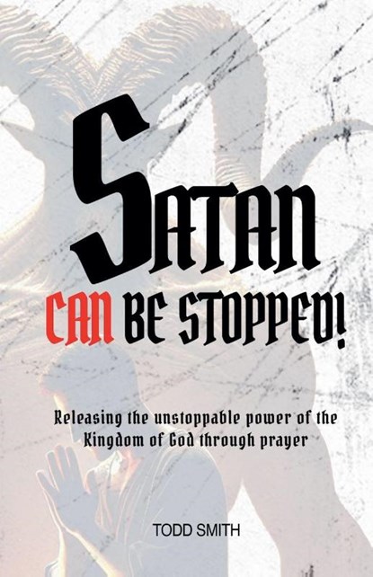 Satan Can Be Stopped, Todd Smith - Paperback - 9798232406318