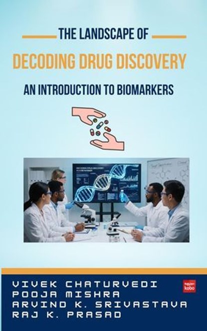 Decoding Drug Discovery (An Introduction to Biomarkers), Mr. Vivek Chaturvedi ; Ms. Pooja Mishra ; Dr. Arvind Kumar Srivastava ; Mr. Raj Keshwar Prasad - Ebook - 9798232406776