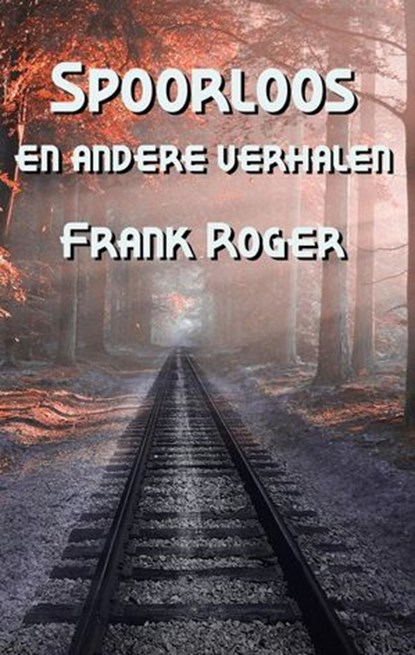 Spoorloos en andere verhalen, Frank Roger ; Petra Swaelmans ; Mike Jansen - Ebook - 9798232409449
