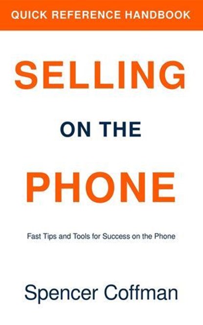 Selling On The Phone: Quick Reference Handbook, Spencer Coffman - Ebook - 9798232413378