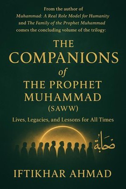 The Companions of the Prophet Muhammad(SAWW), Iftikhar Ahmad - Ebook - 9798232414931