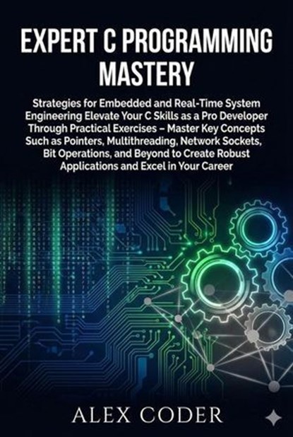 Expert C Programming Mastery, ALEX CODER - Ebook - 9798232422875