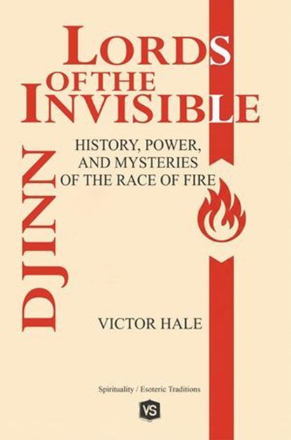 Djinn — Lords of the Invisible - History, Power, and Mysteries of the Race of Fire, Victor Hale - Ebook - 9798232436193