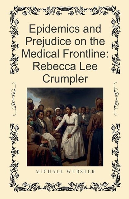 Epidemics and Prejudice on the Medical Frontline, Michael Webster - Paperback - 9798232442026