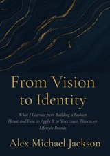 From Vision to Identity - Alex Michael Jackson - 9798232446048