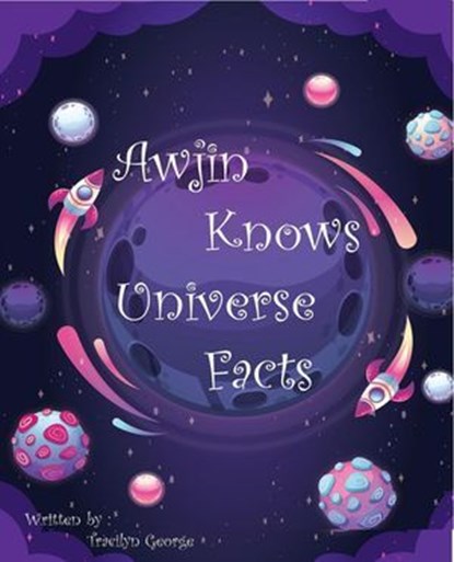 Awjin Knows Universe Facts, Tracilyn George - Ebook - 9798232493516