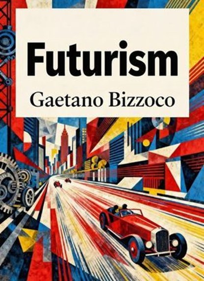 Futurism, Gaetano Bizzoco - Ebook - 9798232523886