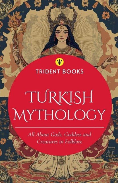 Turkish Mythology, Trident Books - Paperback - 9798232528218