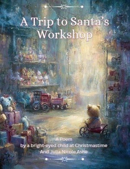 A Trip To Santa's Workshop Poem, Julia Nicole Ashe - Ebook - 9798232540012
