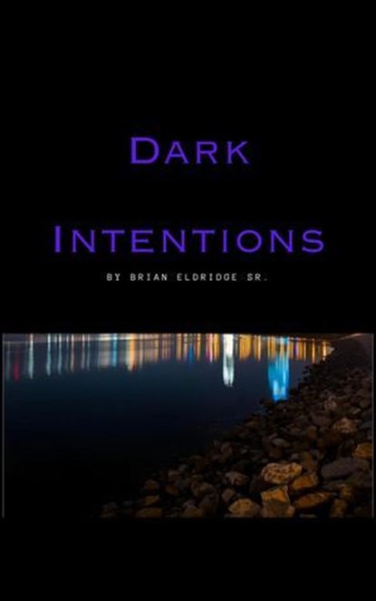 Dark Intentions, Brian Eldridge Sr. - Ebook - 9798232560232