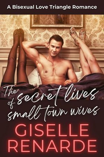 The Secret Lives of Small Town Wives, Giselle Renarde - Ebook - 9798232566074