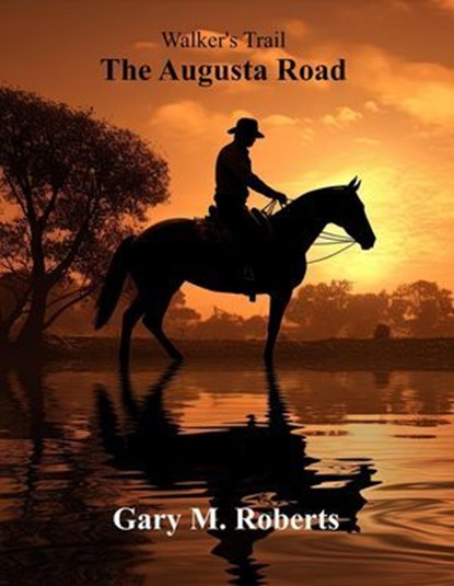 Walker's Trail: The Augusta Road, Gary M. Roberts - Ebook - 9798232567439