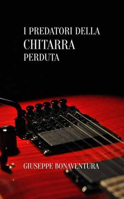 I predatori della chitarra perduta, GIUSEPPE BONAVENTURA - Ebook - 9798232579371