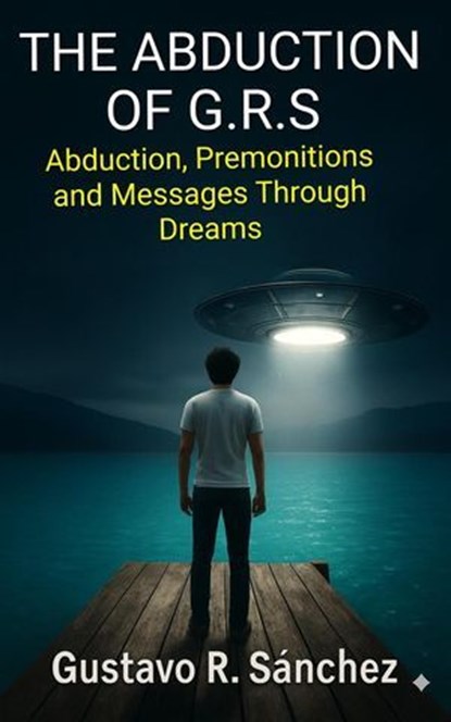 The Abduction of G.R.S – Expanded Edition, Gustavo Rafael Sánchez - Ebook - 9798232579418