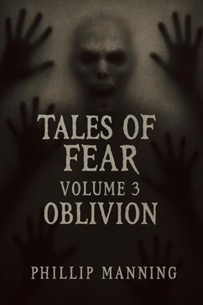 Tales of Fear: Oblivion, Phillip Manning - Ebook - 9798232582609
