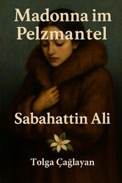 Madonna im Pelzmantel, Sabahattin Ali ; TOLGA CAGLAYAN - Ebook - 9798232596576